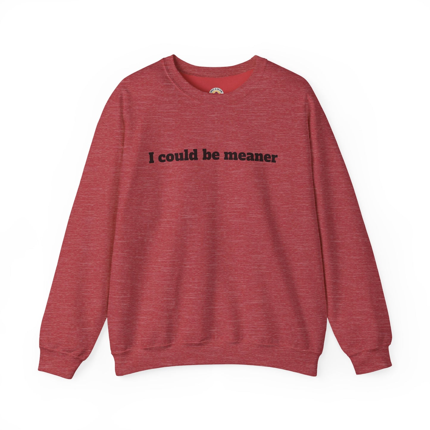 Crewneck Sweatshirt | I Could Be Meaner