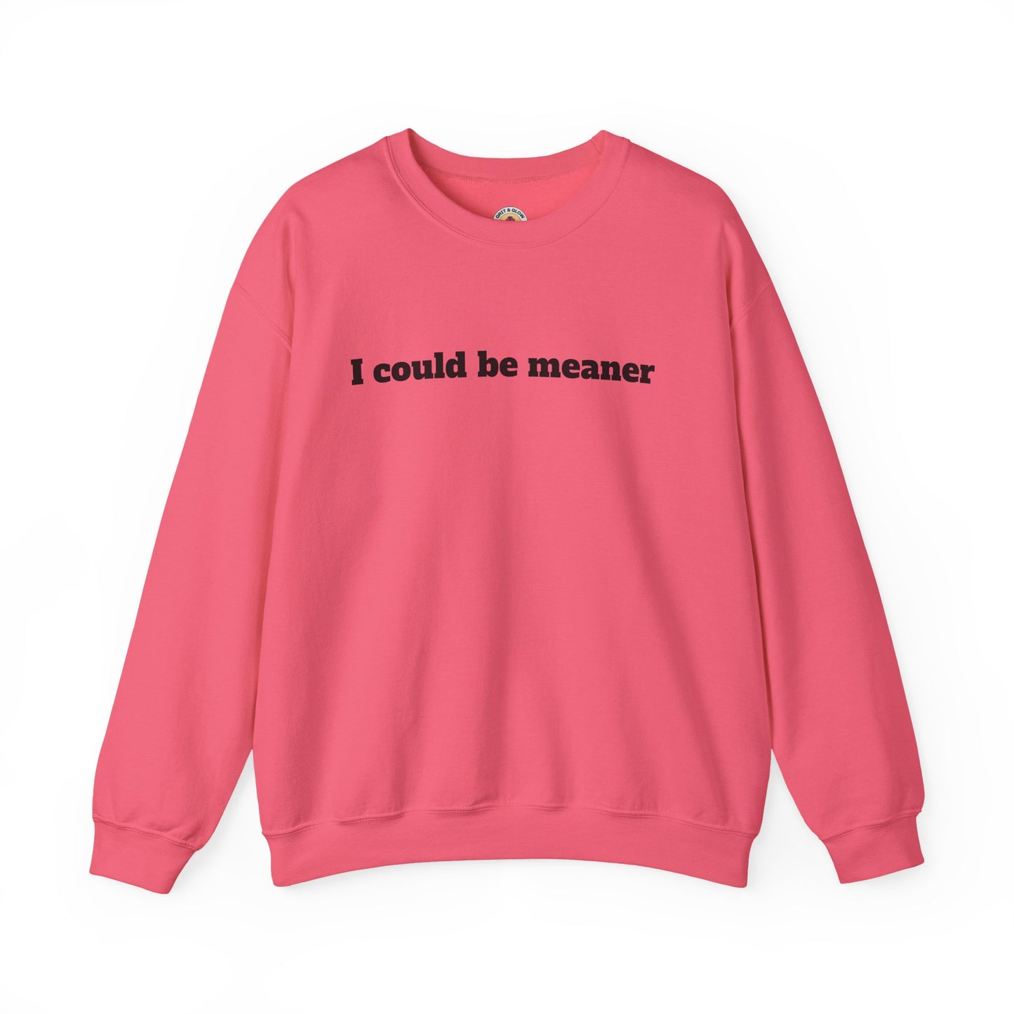 Crewneck Sweatshirt | I Could Be Meaner