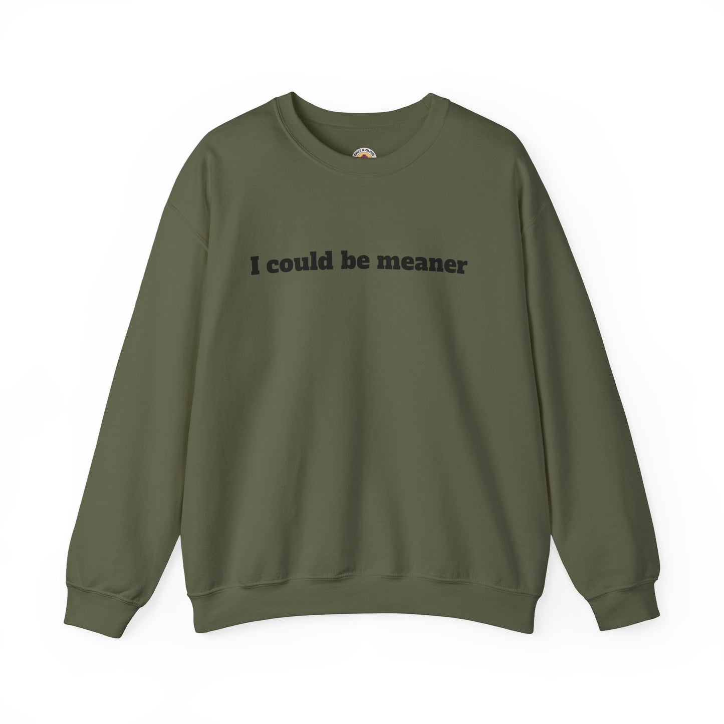 Crewneck Sweatshirt | I Could Be Meaner
