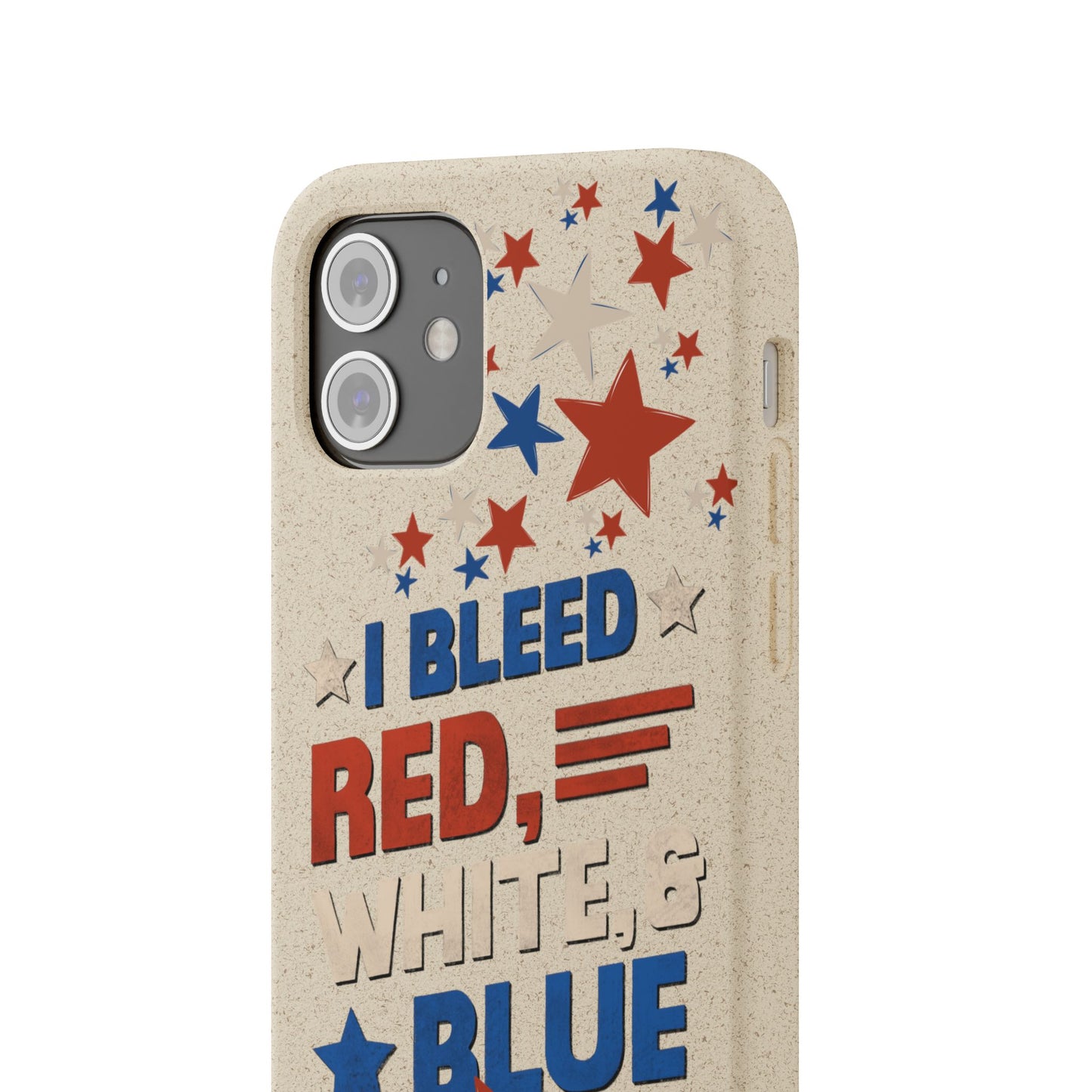 Biodegradable Phone Case | I Bleed Red, White, & Blue
