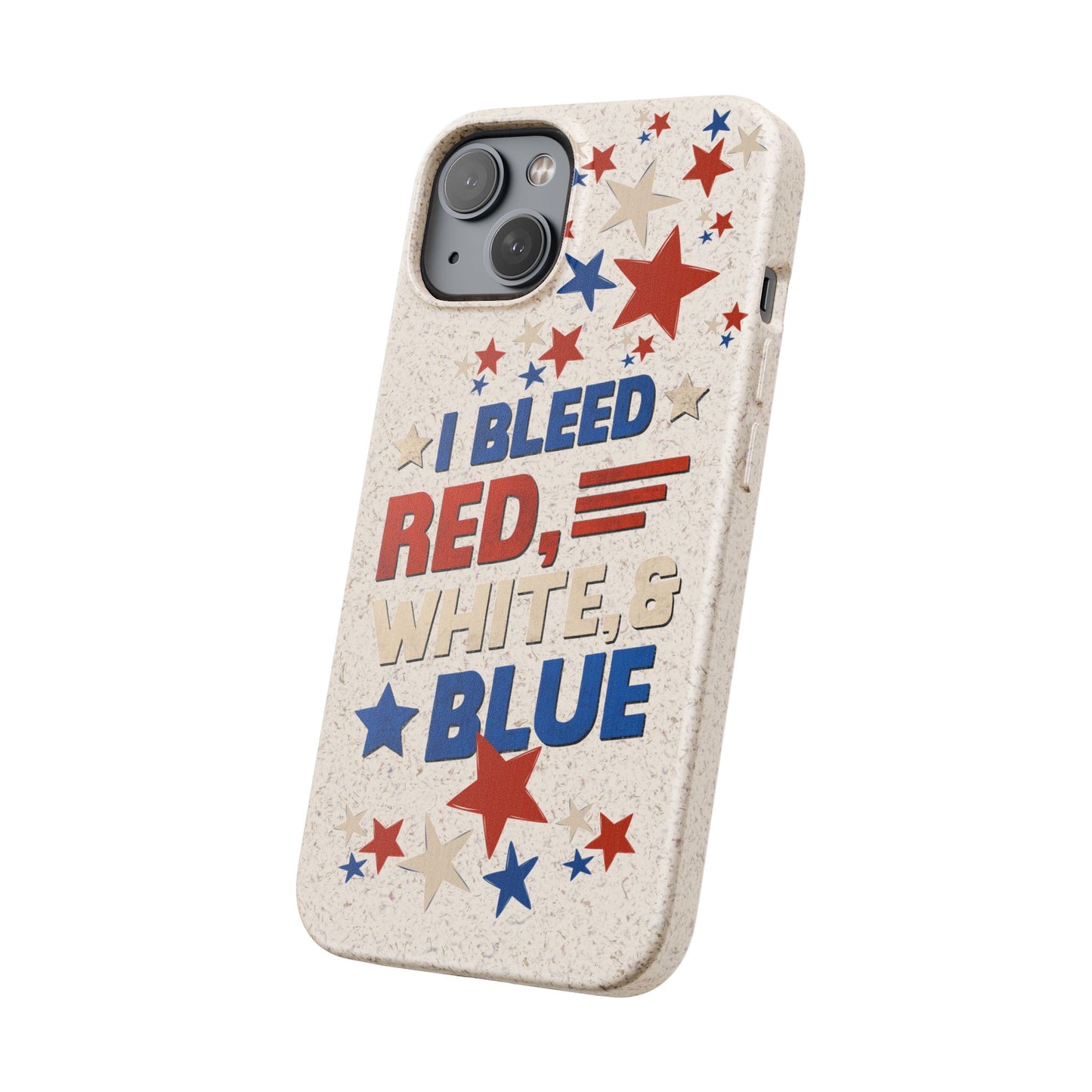 Biodegradable Phone Case | I Bleed Red, White, & Blue