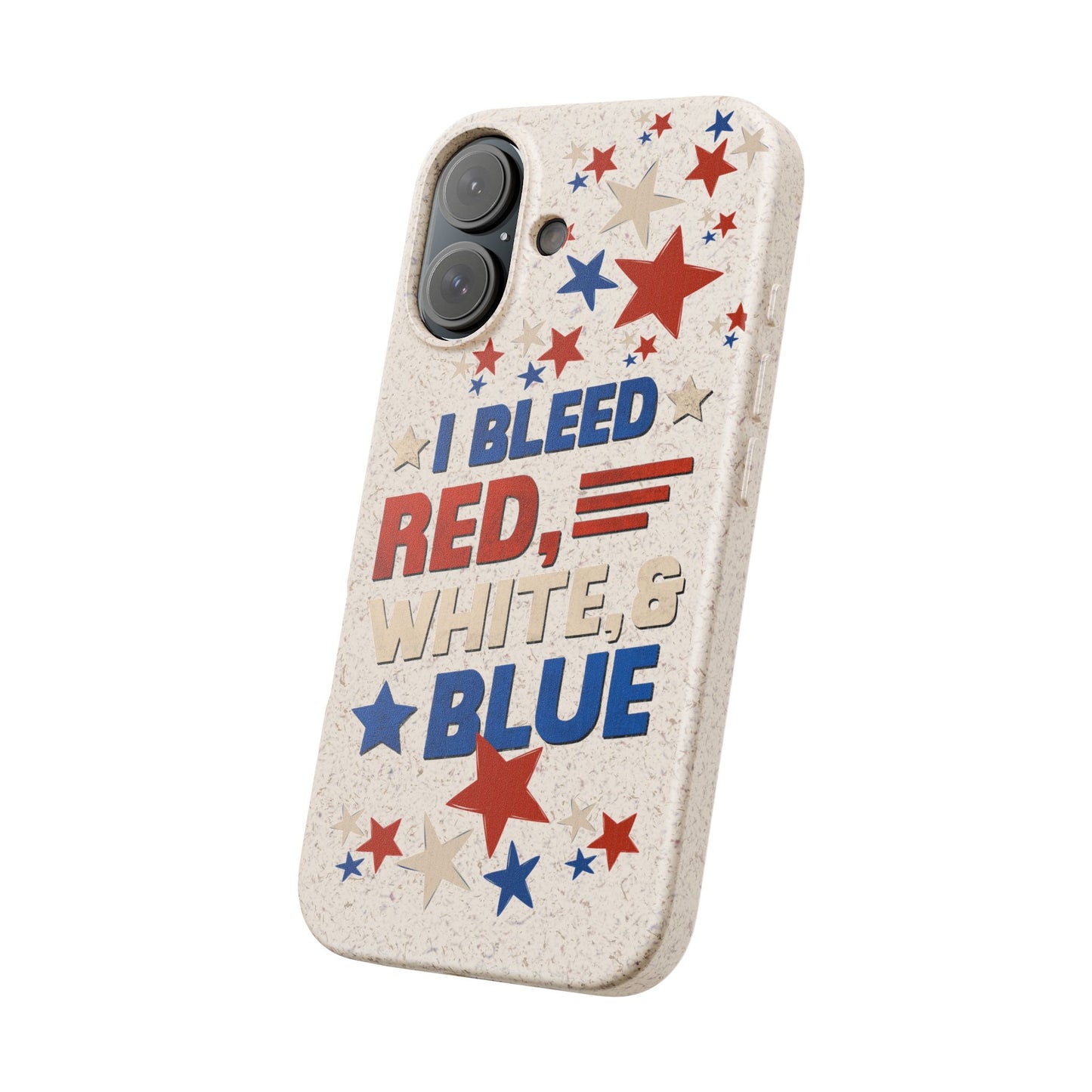 Biodegradable Phone Case | I Bleed Red, White, & Blue