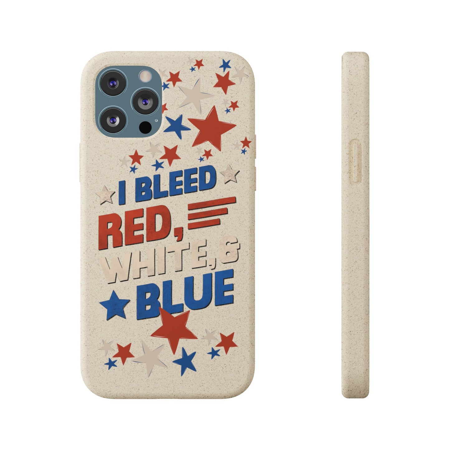 Biodegradable Phone Case | I Bleed Red, White, & Blue