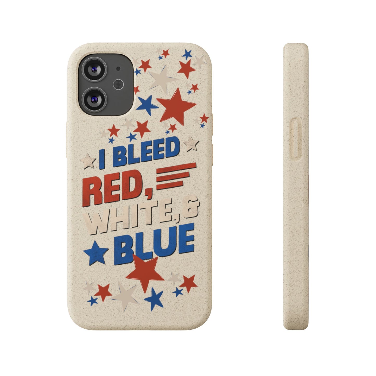 Biodegradable Phone Case | I Bleed Red, White, & Blue