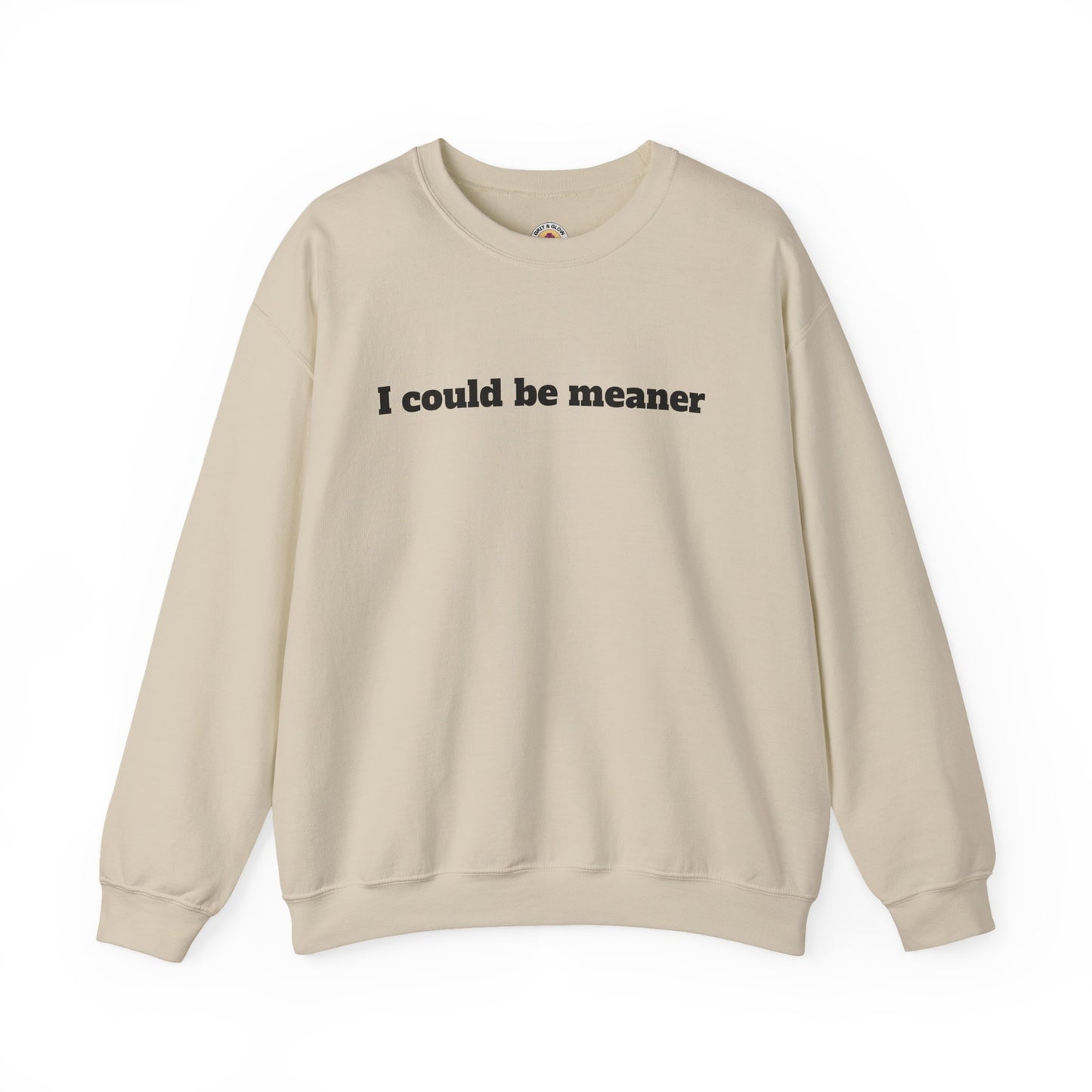Crewneck Sweatshirt | I Could Be Meaner