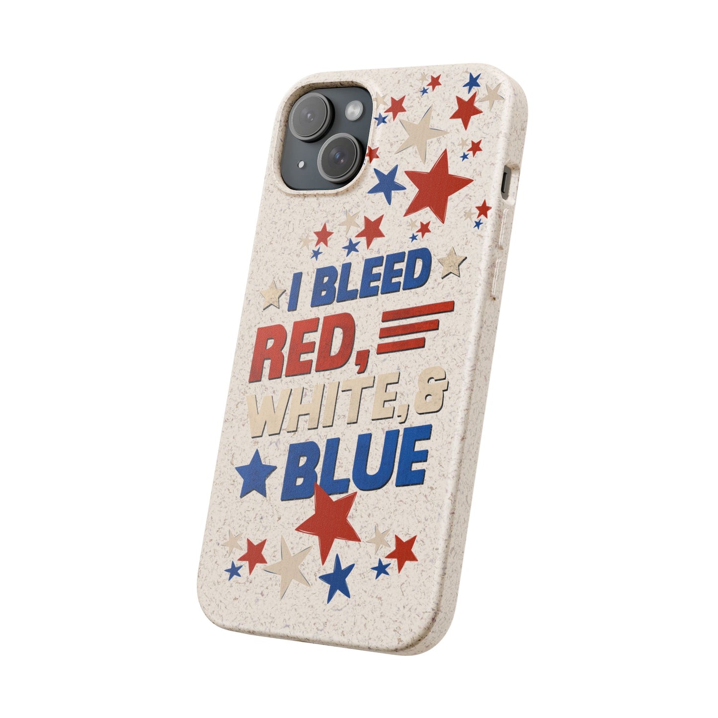 Biodegradable Phone Case | I Bleed Red, White, & Blue