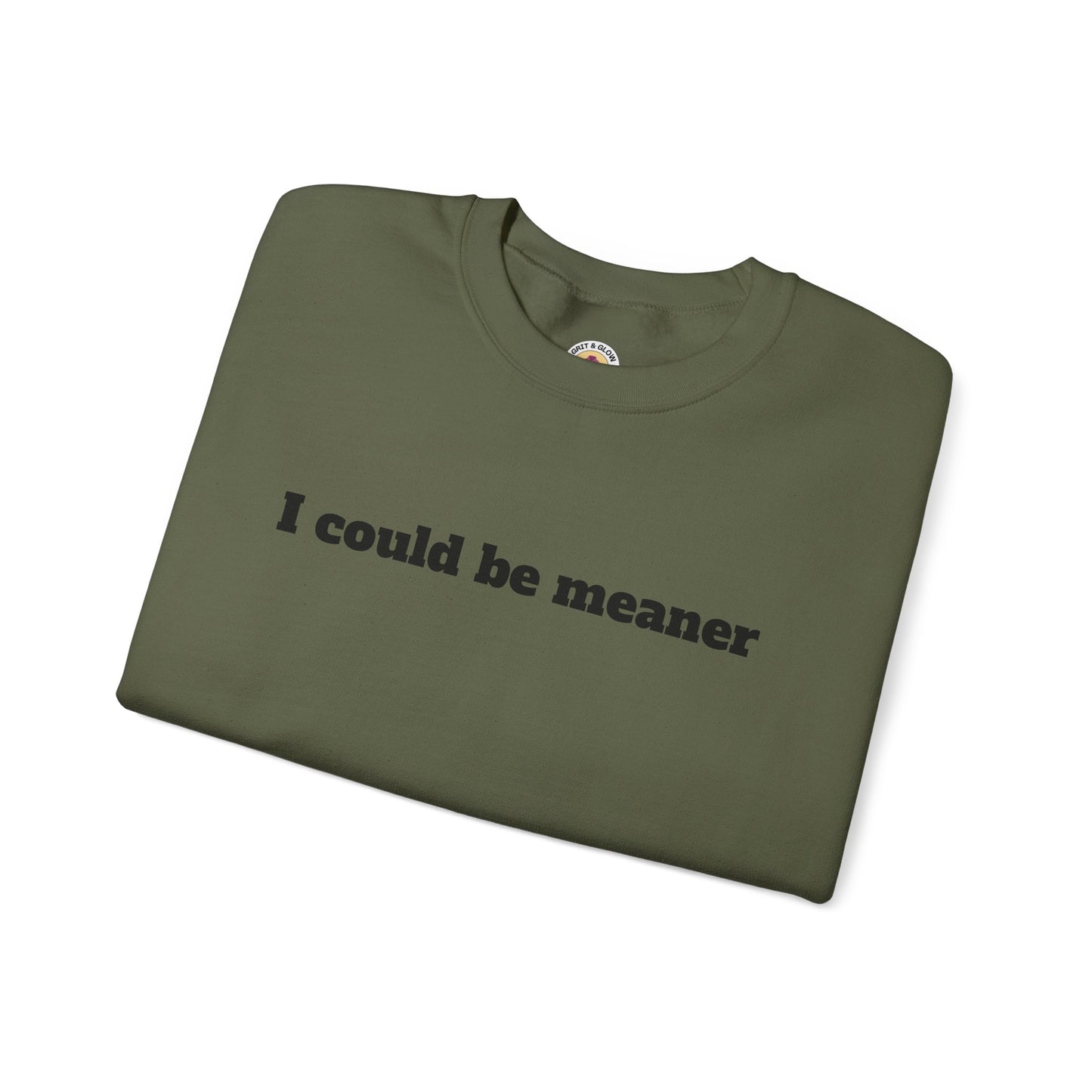 Crewneck Sweatshirt | I Could Be Meaner