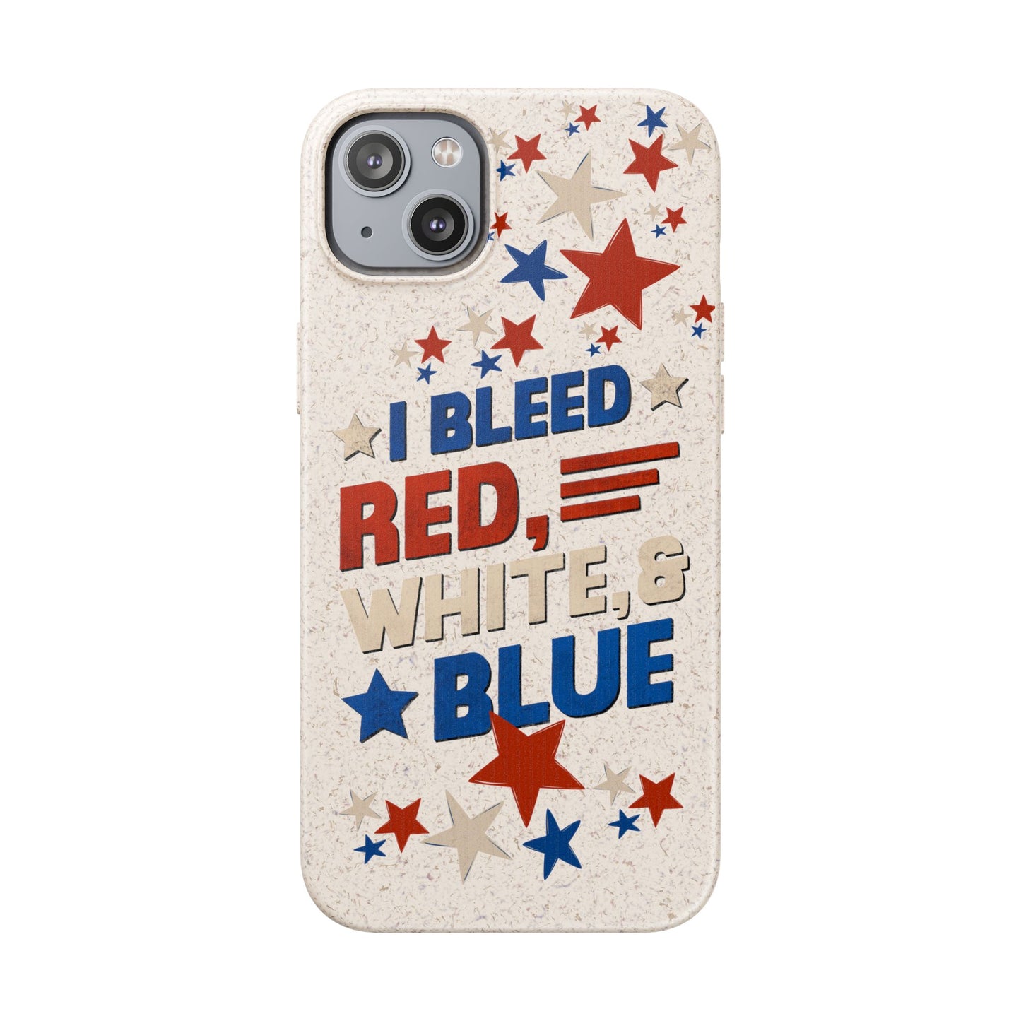 Biodegradable Phone Case | I Bleed Red, White, & Blue