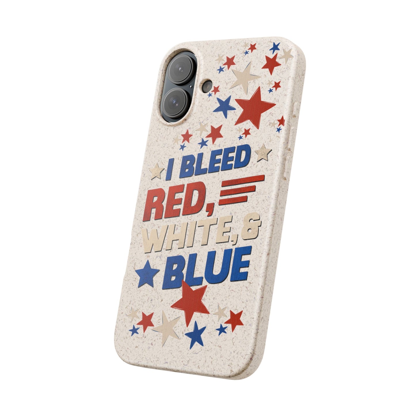 Biodegradable Phone Case | I Bleed Red, White, & Blue