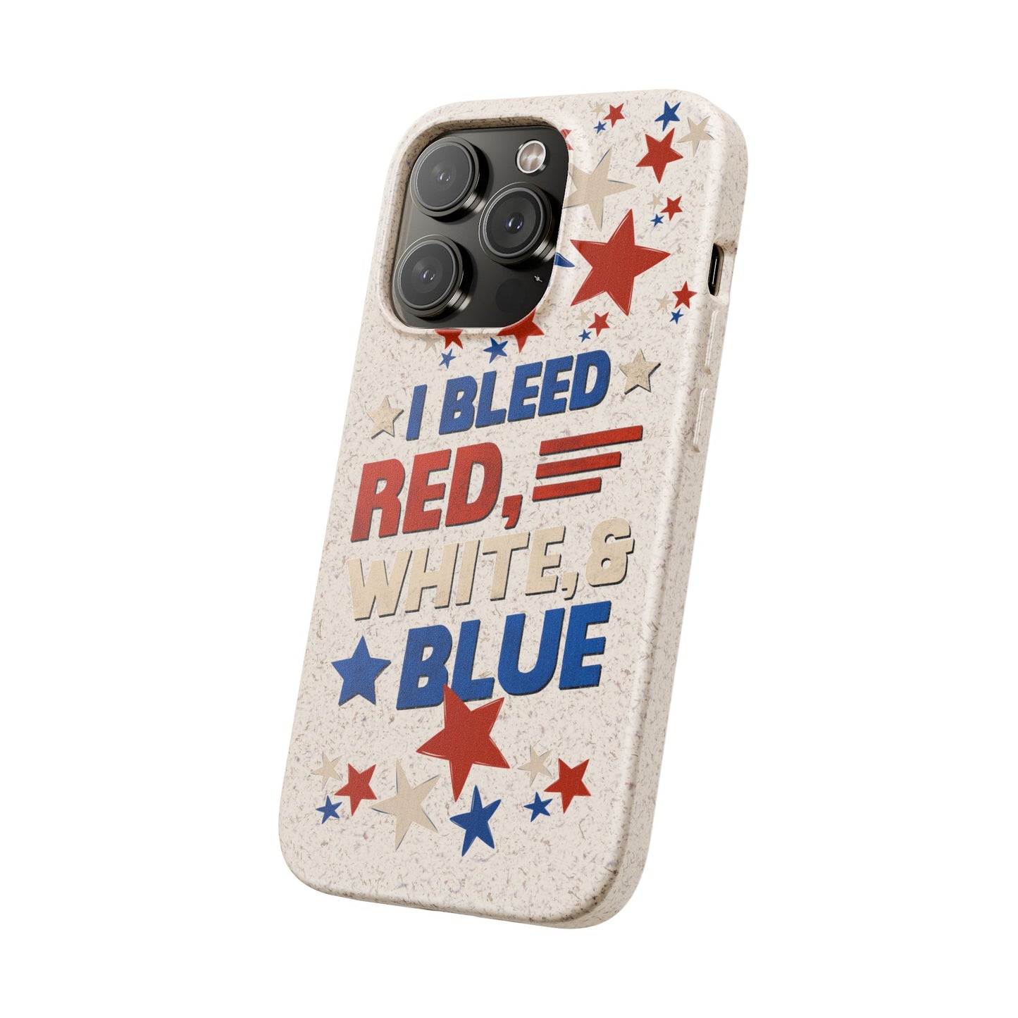 Biodegradable Phone Case | I Bleed Red, White, & Blue