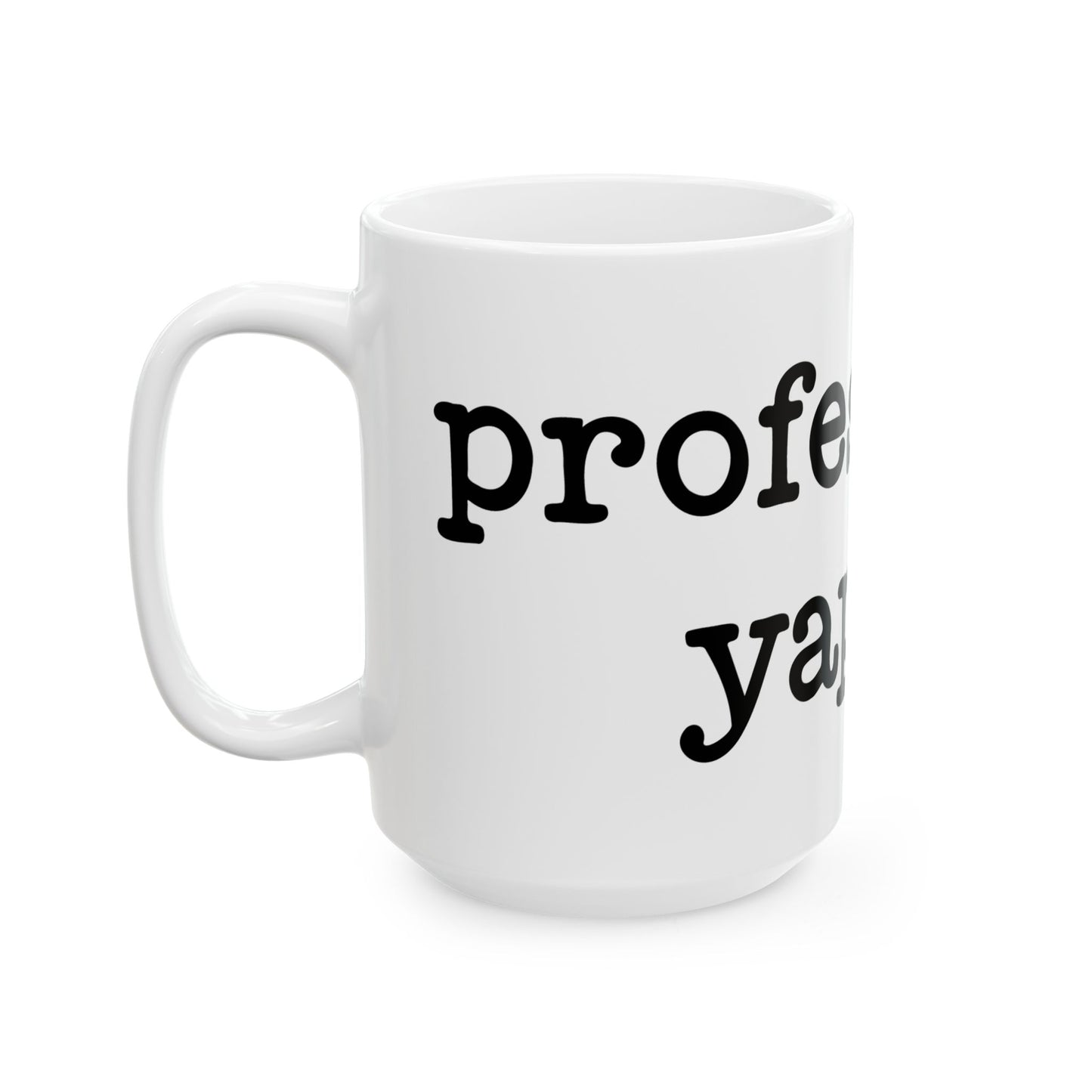 Ceramic Mug | Professional Yapper
