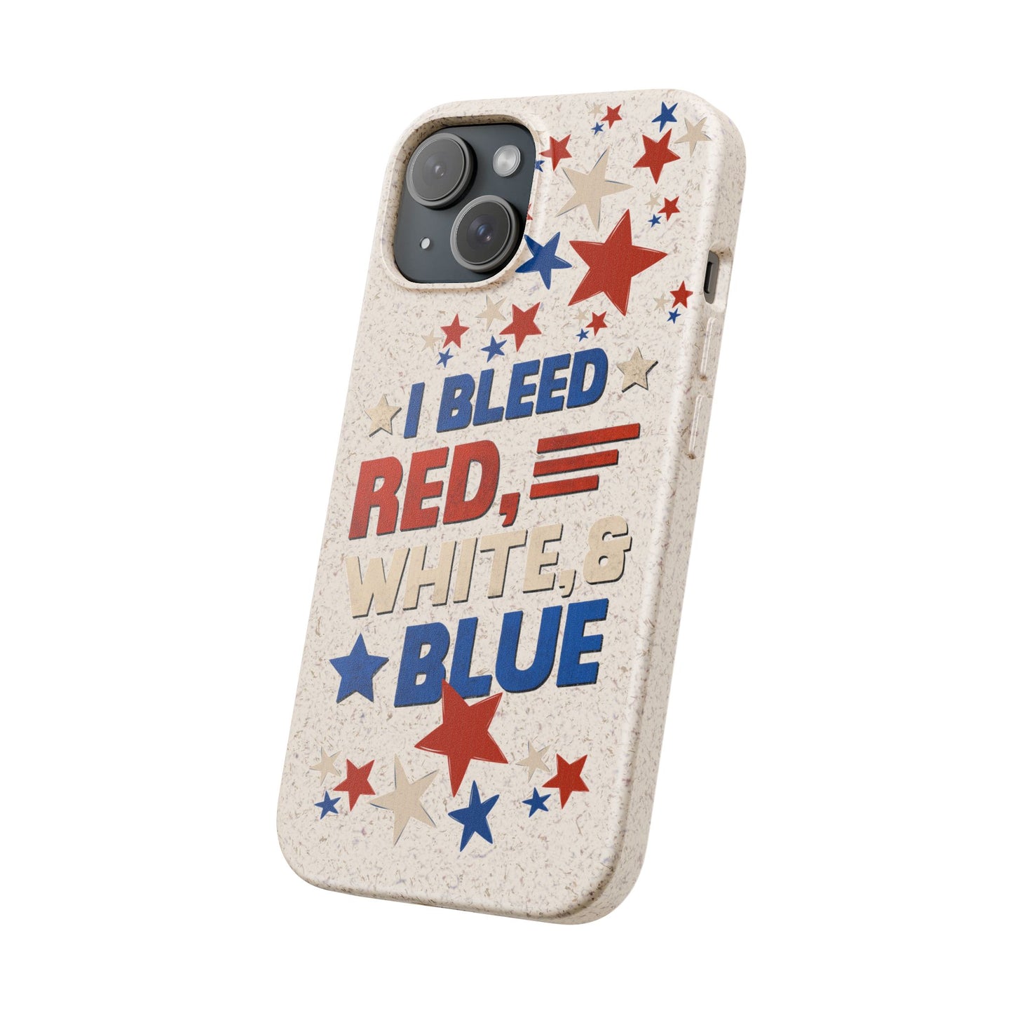 Biodegradable Phone Case | I Bleed Red, White, & Blue