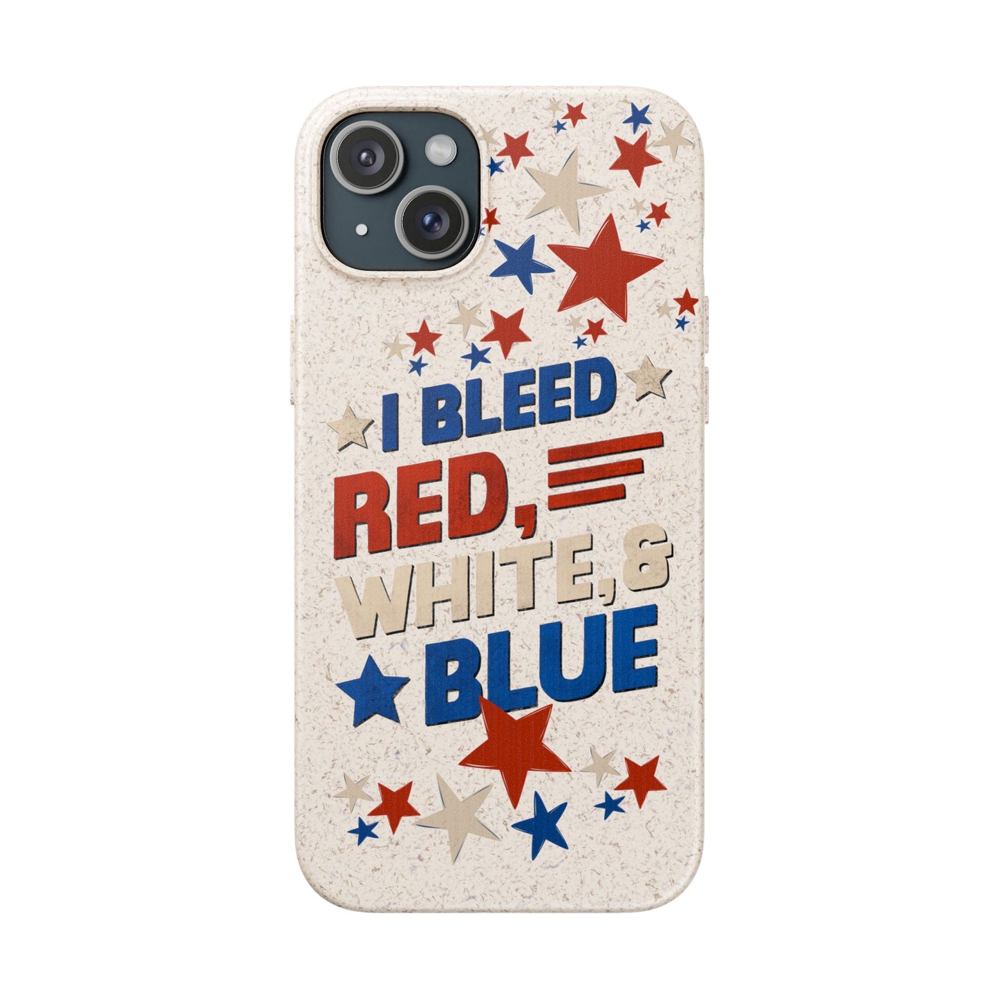 Biodegradable Phone Case | I Bleed Red, White, & Blue