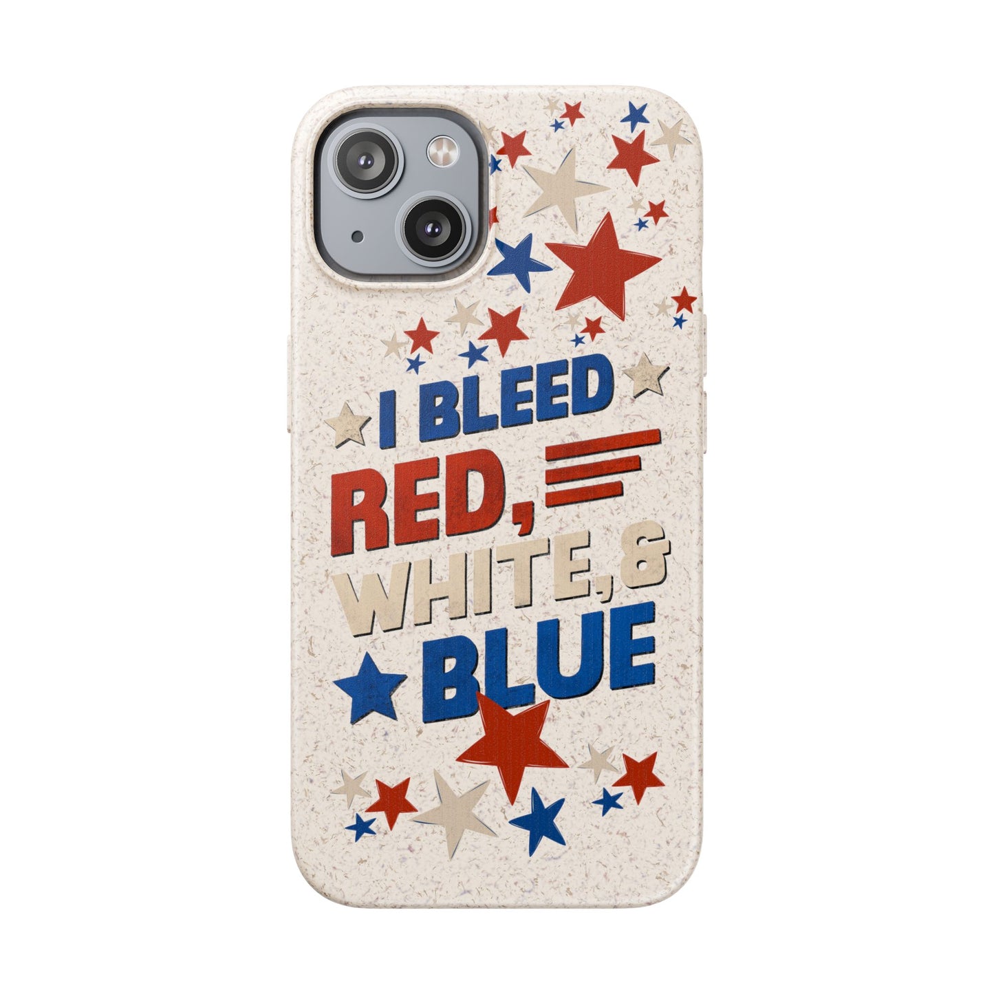 Biodegradable Phone Case | I Bleed Red, White, & Blue
