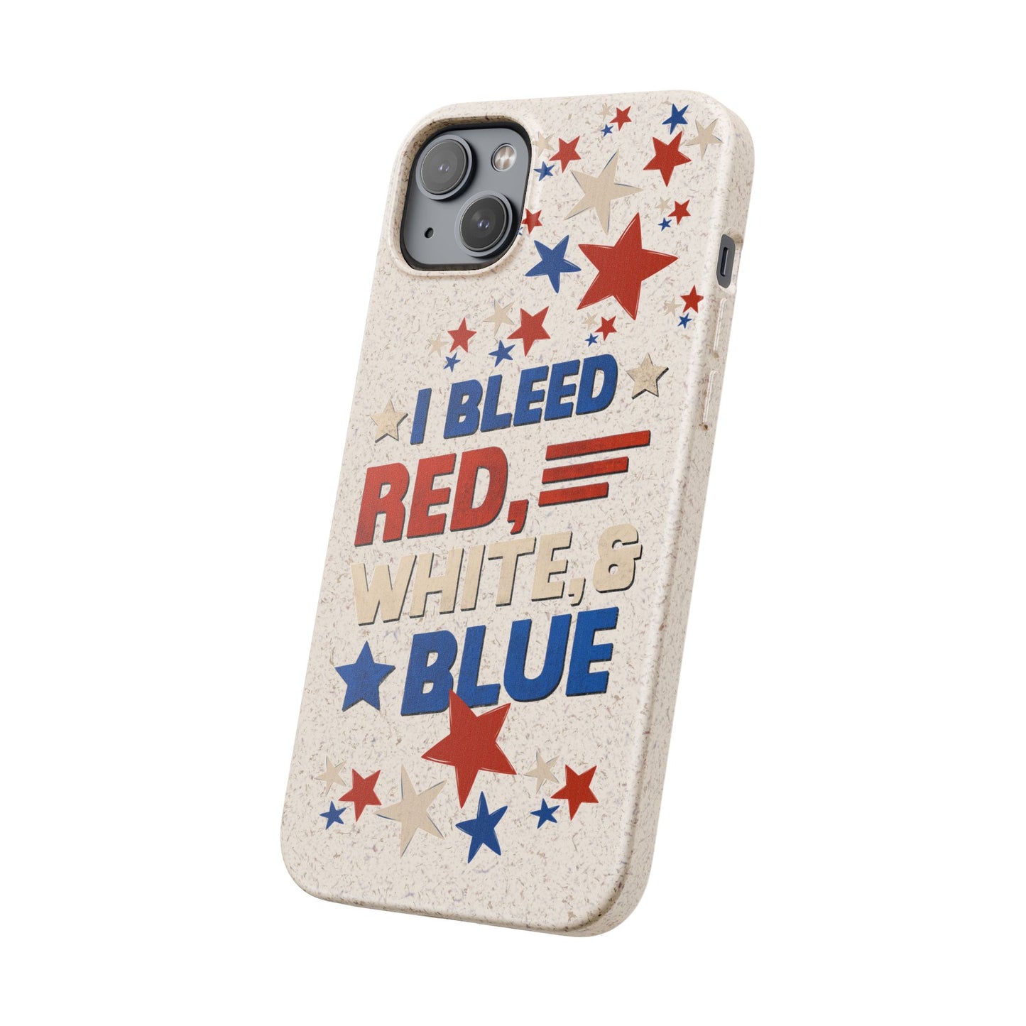Biodegradable Phone Case | I Bleed Red, White, & Blue