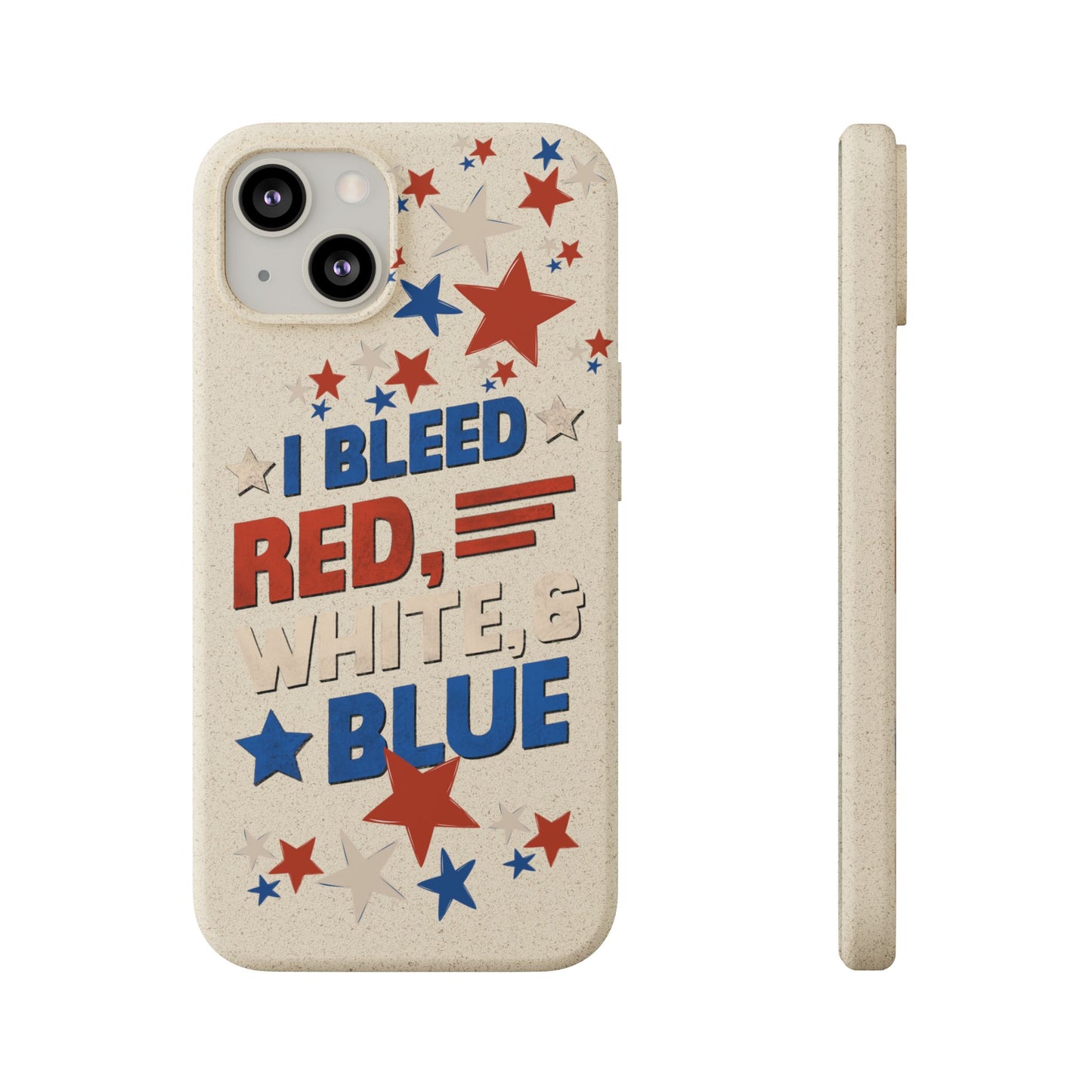 Biodegradable Phone Case | I Bleed Red, White, & Blue