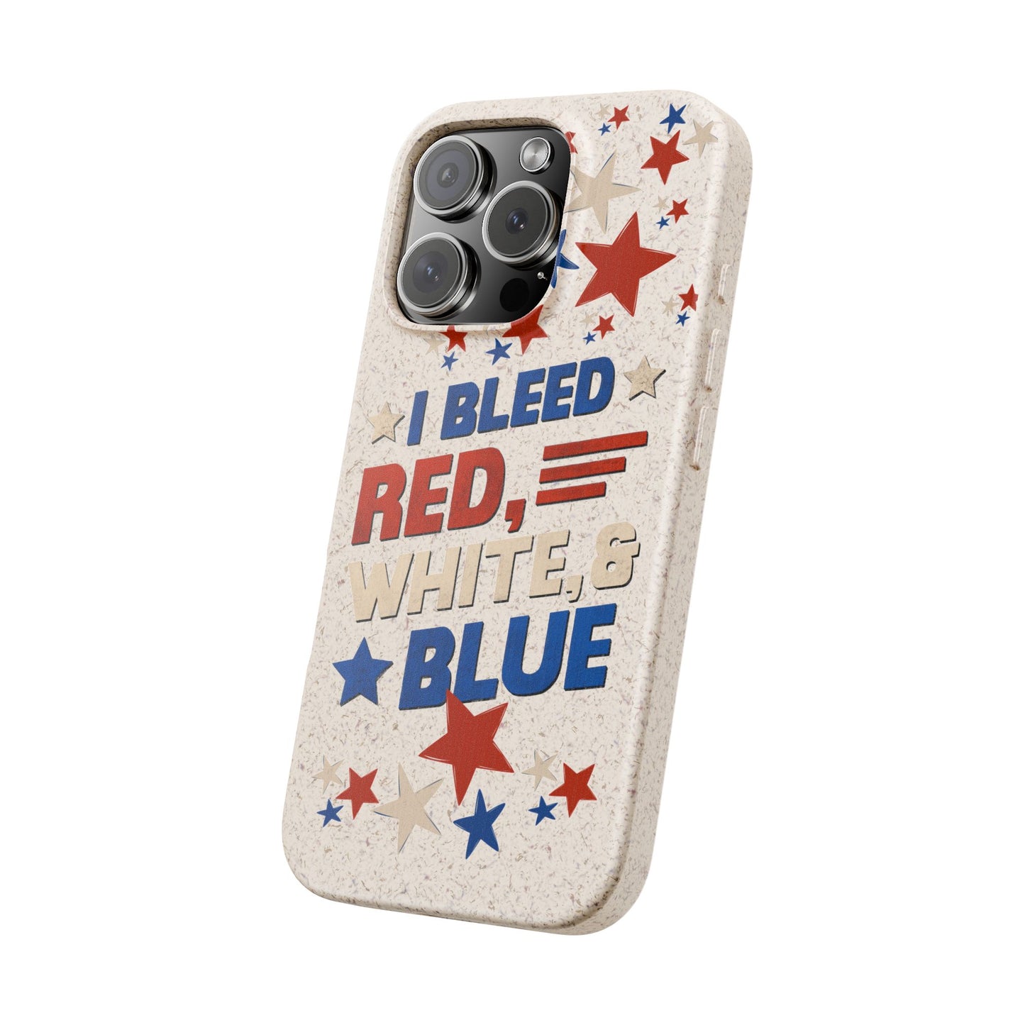 Biodegradable Phone Case | I Bleed Red, White, & Blue