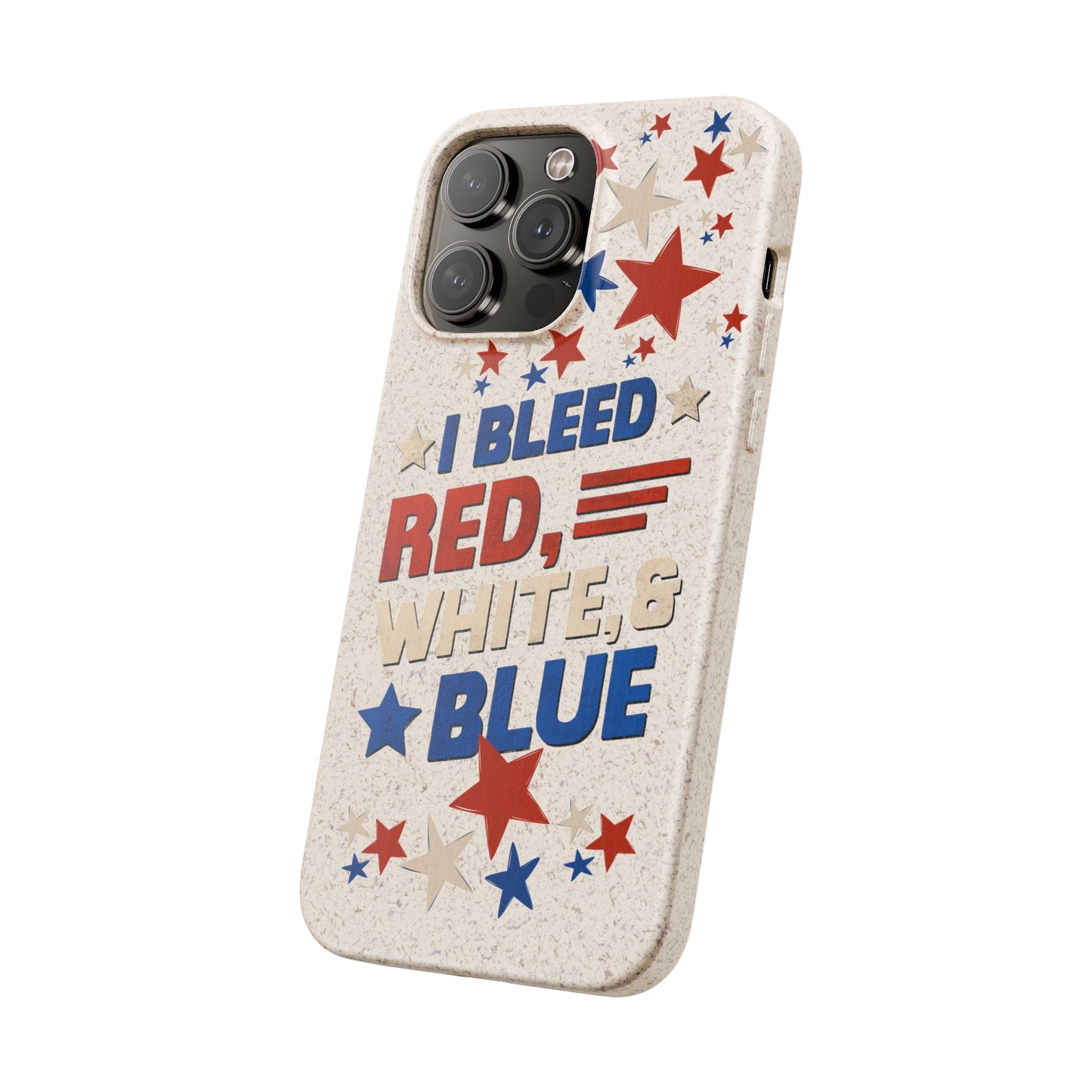 Biodegradable Phone Case | I Bleed Red, White, & Blue