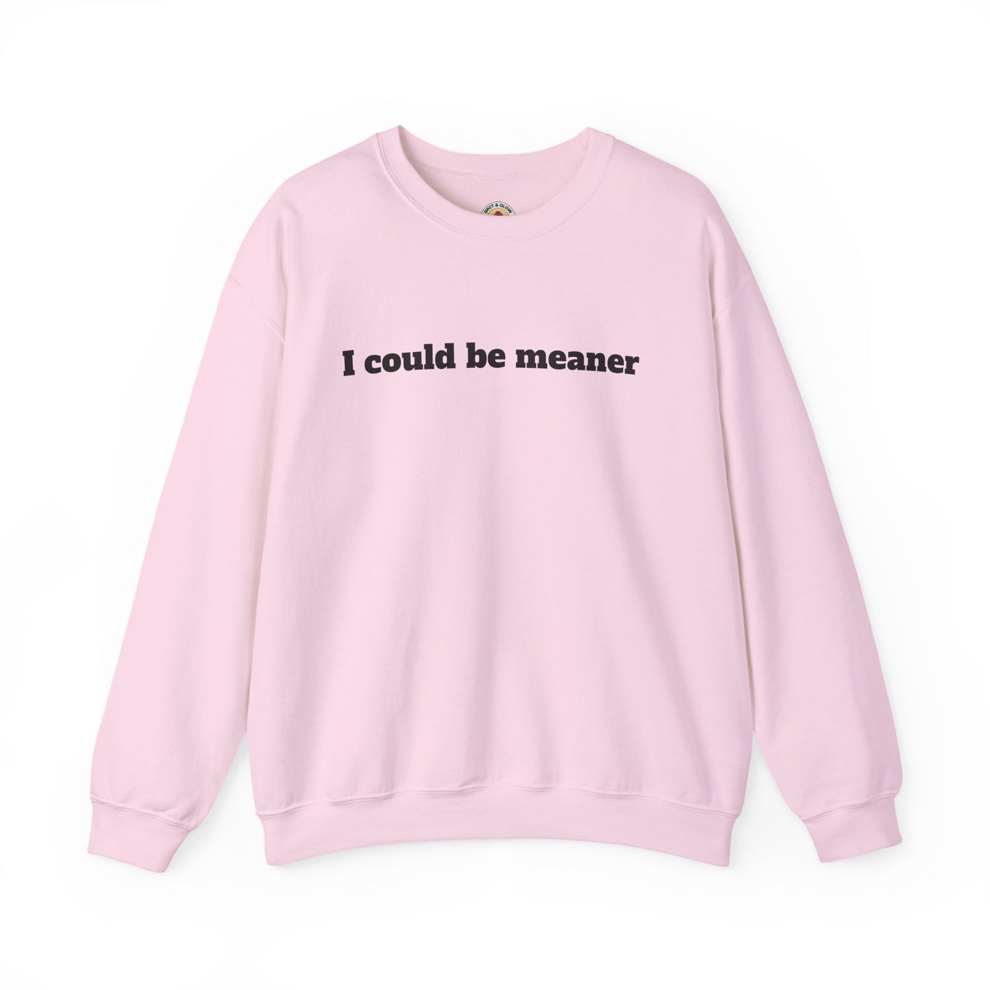 Crewneck Sweatshirt | I Could Be Meaner