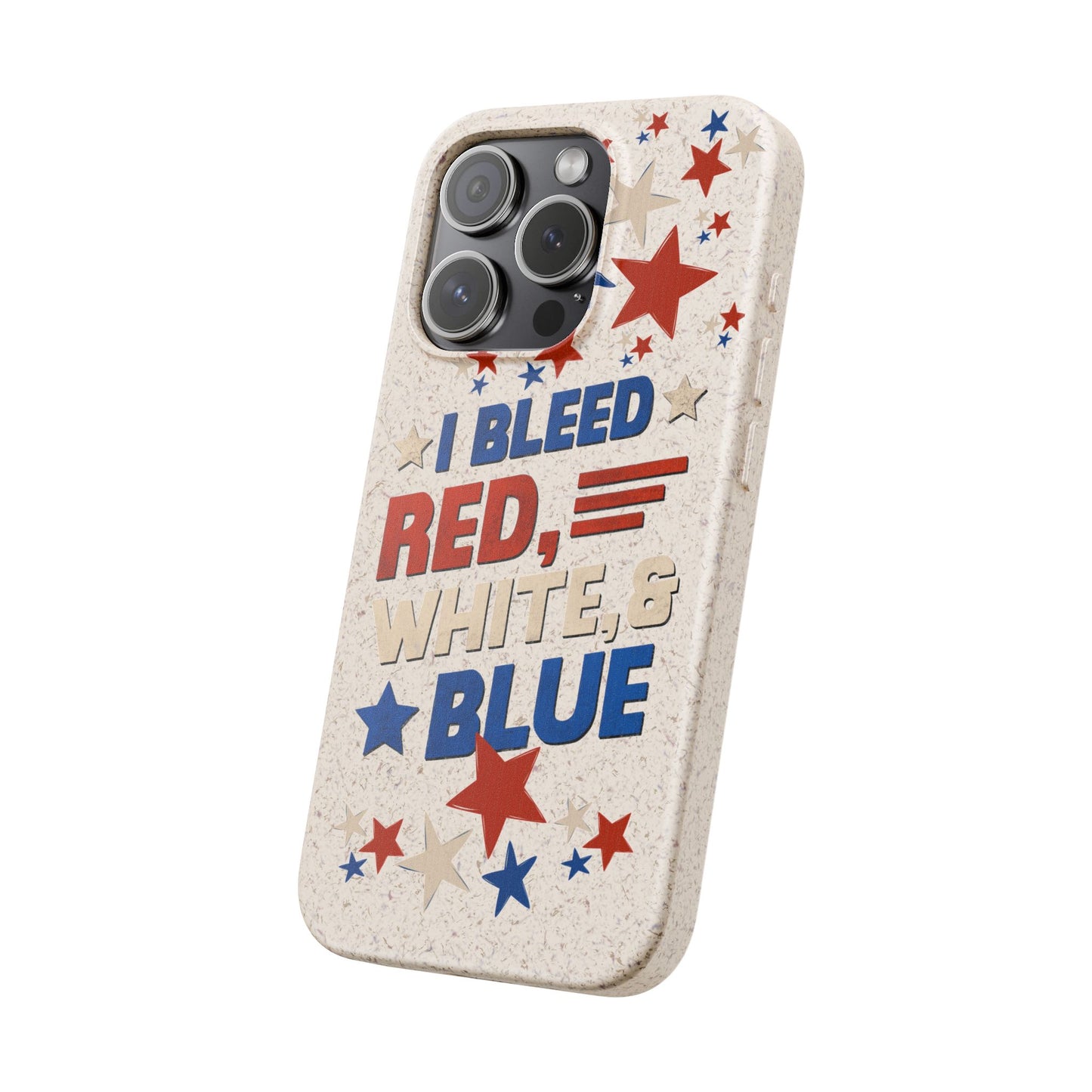 Biodegradable Phone Case | I Bleed Red, White, & Blue