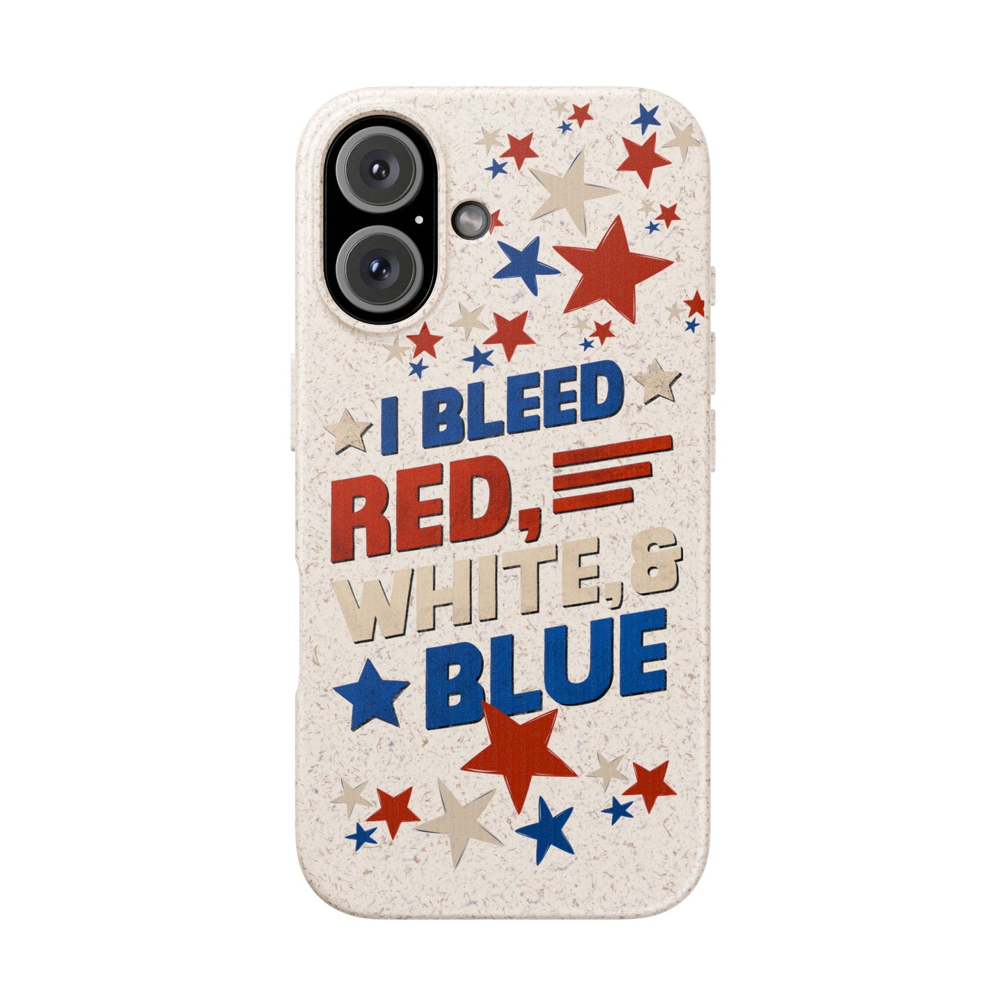 Biodegradable Phone Case | I Bleed Red, White, & Blue