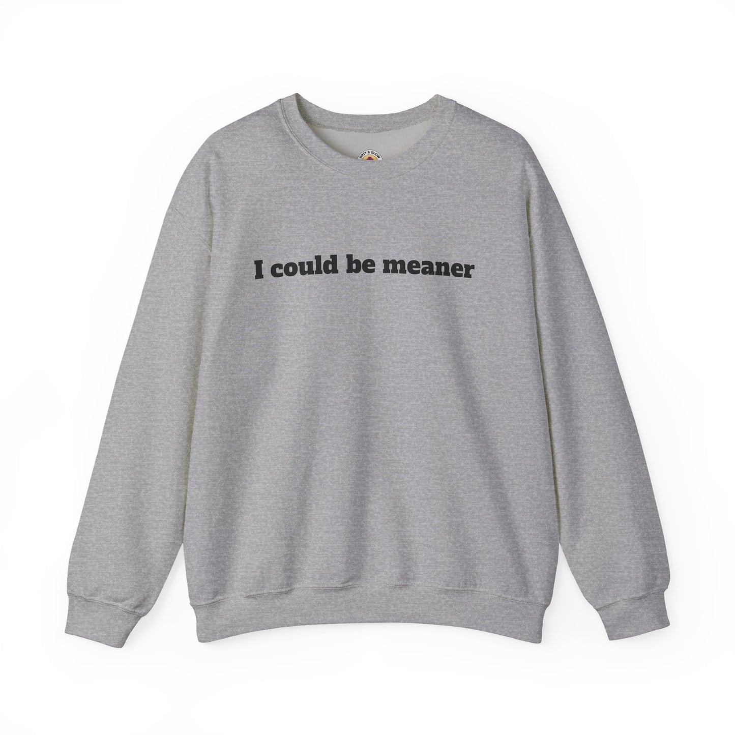Crewneck Sweatshirt | I Could Be Meaner