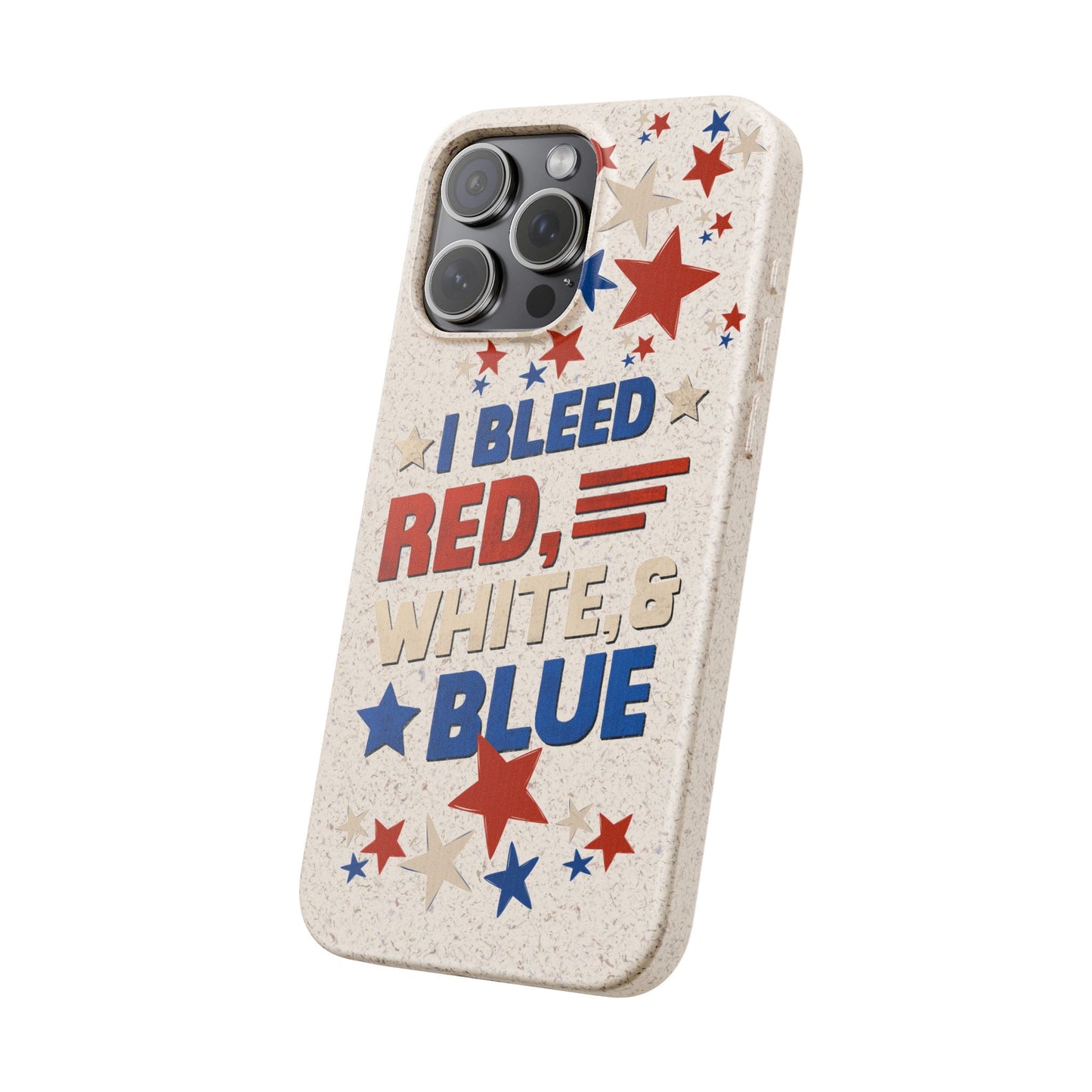 Biodegradable Phone Case | I Bleed Red, White, & Blue