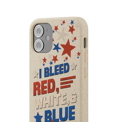Biodegradable Phone Case | I Bleed Red, White, & Blue