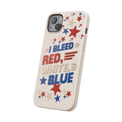 Biodegradable Phone Case | I Bleed Red, White, & Blue