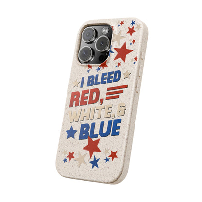 Biodegradable Phone Case | I Bleed Red, White, & Blue