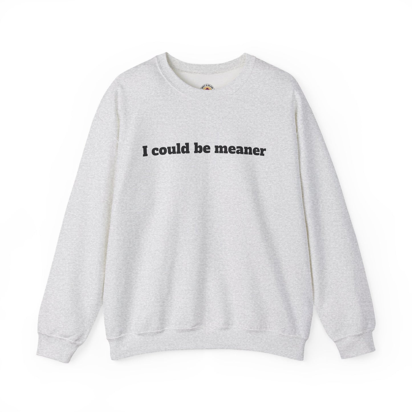 Crewneck Sweatshirt | I Could Be Meaner
